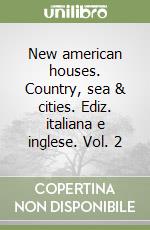 New american houses. Country, sea & cities. Ediz. italiana e inglese. Vol. 2 libro