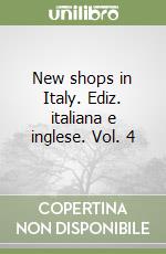 New shops in Italy. Ediz. italiana e inglese. Vol. 4