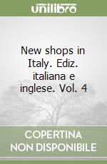 New shops in Italy. Ediz. italiana e inglese. Vol. 4 libro