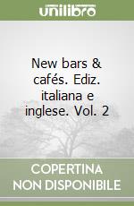 New bars & cafés. Ediz. italiana e inglese. Vol. 2 libro