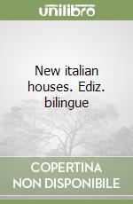 New italian houses. Ediz. bilingue libro