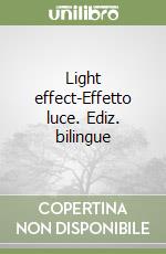 Light effect-Effetto luce. Ediz. bilingue libro