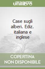 Case sugli alberi. Ediz. italiana e inglese libro