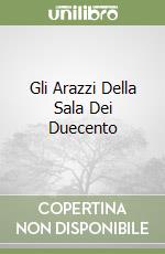 Gli Arazzi Della Sala Dei Duecento libro