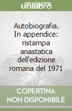 Autobiografia. In appendice: ristampa anastatica dell'edizione romana del 1971