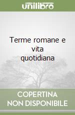 Terme romane e vita quotidiana libro