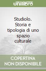 Studiolo. Storia e tipologia di uno spazio culturale libro