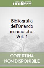 Bibliografia dell'Orlando innamorato. Vol. 1 libro