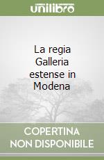 La regia Galleria estense in Modena libro