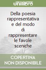 Della poesia rappresentativa e del modo di rappresentare le favole sceniche libro