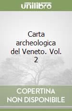 Carta archeologica del Veneto. Vol. 2 libro