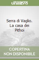 Serra di Vaglio. La casa dei Pithoi libro