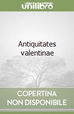 Antiquitates valentinae libro