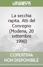 La secchia rapita. Atti del Convegno (Modena, 20 settembre 1990) libro