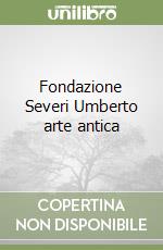 Fondazione Severi Umberto arte antica libro