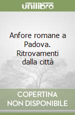 Anfore romane a Padova. Ritrovamenti dalla città