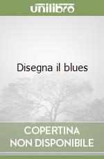 Disegna il blues