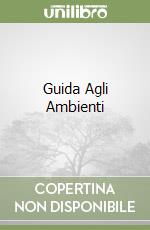 Guida Agli Ambienti libro