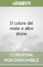 Il colore del miele e altre storie libro