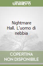 Nightmare Hall. L'uomo di nebbia libro