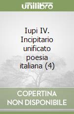 Iupi IV. Incipitario unificato poesia italiana (4) libro