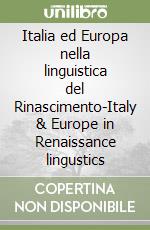 Italia ed Europa nella linguistica del Rinascimento-Italy & Europe in Renaissance lingustics libro