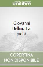 Giovanni Bellini. La pietà libro