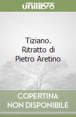 Tiziano. Ritratto di Pietro Aretino