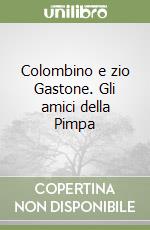 Colombino e zio Gastone. Gli amici della Pimpa libro