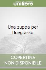 Una zuppa per Buegrasso libro