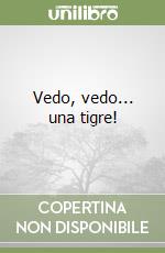 Vedo, vedo... una tigre! libro