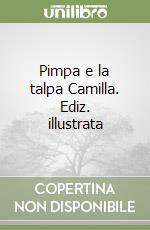 Pimpa e la talpa Camilla. Ediz. illustrata libro