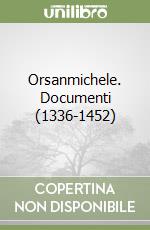 Orsanmichele. Documenti (1336-1452) libro