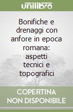 Bonifiche e drenaggi con anfore in epoca romana: aspetti tecnici e topografici