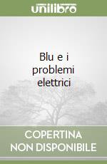 Blu e i problemi elettrici libro