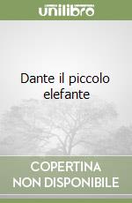 Dante il piccolo elefante libro