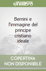 Bernini e l'immagine del principe cristiano ideale libro