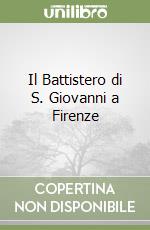 Il Battistero di S. Giovanni a Firenze libro