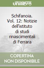 Schifanoia. Vol. 12: Notizie dell'istituto di studi rinascimentali di Ferrara libro