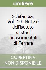 Schifanoia. Vol. 10: Notizie dell'istituto di studi rinascimentali di Ferrara libro