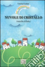 Nuvole di cristallo (raccolta di fiabe). Ediz. illustrata libro