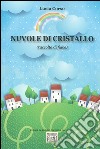 Nuvole di cristallo (raccolta di fiabe). Ediz. illustrata libro