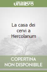 La casa dei cervi a Hercolanum libro