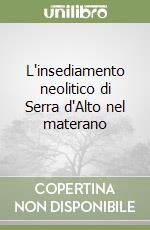 L'insediamento neolitico di Serra d'Alto nel materano libro