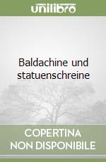 Baldachine und statuenschreine