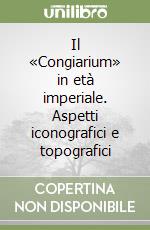 Il «Congiarium» in età imperiale. Aspetti iconografici e topografici libro