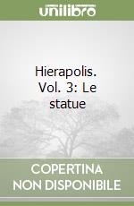Hierapolis. Vol. 3: Le statue