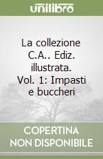 La collezione C.A.. Ediz. illustrata. Vol. 1: Impasti e buccheri libro