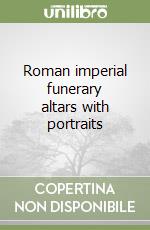 Roman imperial funerary altars with portraits