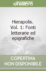 Hierapolis. Vol. 1: Fonti letterarie ed epigrafiche